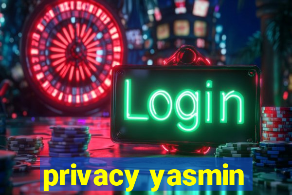 privacy yasmin